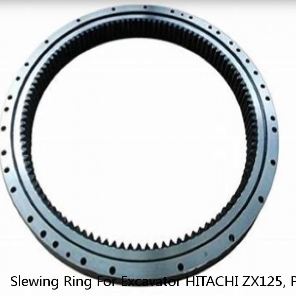 Slewing Ring For Excavator HITACHI ZX125, Part Number:9188497
